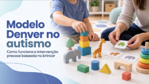 Modelo Denver no autismo: como funciona a intervenção precoce baseada no brincar